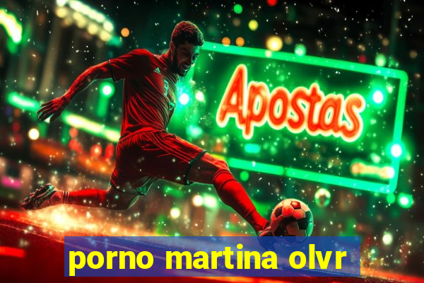 porno martina olvr